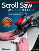 Scroll Saw Workbook, 3. Auflage: Lernen Sie in 25 Kapiteln, Ihre Dekupiersäge zu beherrschen - Scroll Saw Workbook, 3rd Edition: Learn to Master Your Scroll Saw in 25 Skill-Building Chapters