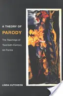 Eine Theorie der Parodie: Die Lehren der Kunstformen des zwanzigsten Jahrhunderts - A Theory of Parody: The Teachings of Twentieth-Century Art Forms