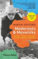 Modernists & Mavericks - Bacon, Freud, Hockney und die Londoner Maler - Modernists & Mavericks - Bacon, Freud, Hockney and the London Painters