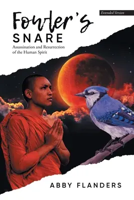 Fowler's Snare: Ermordung und Wiederauferstehung des menschlichen Geistes - Fowler's Snare: Assassination and Resurrection of the Human Spirit