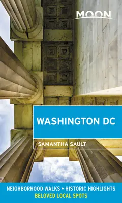 Mond Washington DC: Spaziergänge in der Nachbarschaft, historische Höhepunkte, beliebte Orte - Moon Washington DC: Neighborhood Walks, Historic Highlights, Beloved Local Spots