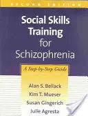 Training sozialer Fertigkeiten bei Schizophrenie, Zweite Auflage: Eine Schritt-für-Schritt-Anleitung - Social Skills Training for Schizophrenia, Second Edition: A Step-By-Step Guide
