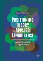 Positionierungstheorie in der angewandten Linguistik: Forschungsdesign und Anwendungen - Positioning Theory in Applied Linguistics: Research Design and Applications