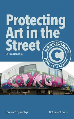 Schutz der Kunst auf der Straße: Ein Leitfaden zum Urheberrecht an Straßenkunst und Graffiti - Protecting Art in the Street: A Guide to Copyright in Street Art and Graffiti