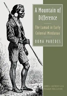 Ein Berg von Unterschieden: Die Lumad im frühkolonialen Mindanao - A Mountain of Difference: The Lumad in Early Colonial Mindanao