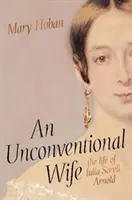 Unkonventionelle Ehefrau - das Leben von Julia Sorell Arnold - Unconventional Wife - the life of Julia Sorell Arnold