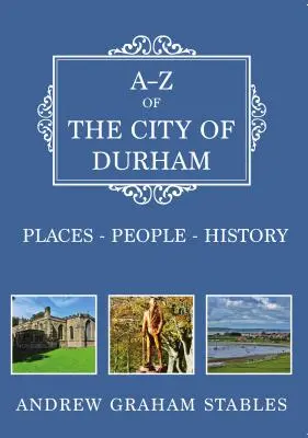 A-Z der Stadt Durham: Orte-Personen-Geschichte - A-Z of the City of Durham: Places-People-History