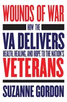 Wunden des Krieges: Wie die Va den Veteranen der Nation Gesundheit, Heilung und Hoffnung bringt - Wounds of War: How the Va Delivers Health, Healing, and Hope to the Nation's Veterans