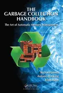 Das Handbuch der Garbage Collection: Die Kunst der automatischen Speicherverwaltung - The Garbage Collection Handbook: The Art of Automatic Memory Management