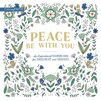 Friede sei mit dir: Ein inspirierendes Malbuch für Stressabbau und Kreativität - Peace Be with You: An Inspirational Coloring Book for Stress Relief and Creativity