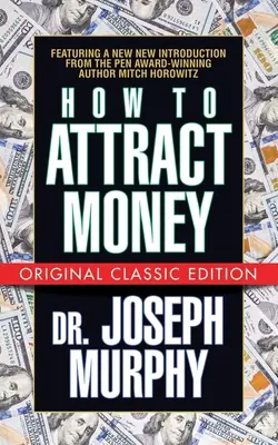 Wie man Geld anzieht (Originalausgabe des Klassikers) - How to Attract Money (Original Classic Edition)