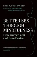 Besserer Sex durch Achtsamkeit: Wie Frauen ihr Verlangen kultivieren können - Better Sex Through Mindfulness: How Women Can Cultivate Desire