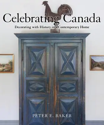 Kanada zelebrieren: Dekorieren mit Geschichte in einem zeitgenössischen Haus - Celebrating Canada: Decorating with History in a Contemporary Home