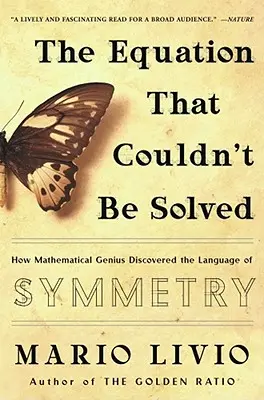 Die Gleichung, die nicht gelöst werden konnte: Wie ein mathematisches Genie die Sprache der Symmetrie entdeckte - The Equation That Couldn't Be Solved: How Mathematical Genius Discovered the Language of Symmetry