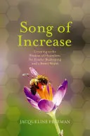 Gesang der Vermehrung: Auf die Weisheit der Honigbienen hören - für eine kinderfreundliche Imkerei und eine bessere Welt - Song of Increase: Listening to the Wisdom of Honeybees for Kinder Beekeeping and a Better World