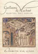 Guillaume de Machaut: Sekretär, Dichter, Musiker - Guillaume de Machaut: Secretary, Poet, Musician