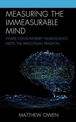 Die Vermessung des unermesslichen Geistes: Wo zeitgenössische Neurowissenschaft auf die aristotelische Tradition trifft - Measuring the Immeasurable Mind: Where Contemporary Neuroscience Meets the Aristotelian Tradition