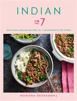 Indisch in 7 - Köstliche indische Rezepte mit 7 oder weniger Zutaten - Indian in 7 - Delicious Indian recipes in 7 ingredients or fewer