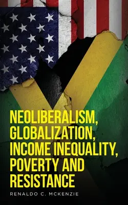 Neoliberalismus, Globalisierung, Einkommensungleichheit, Armut und Widerstand: Neoliberalismus - Neoliberalism, Globalization, Income Inequality, Poverty And Resistance: Neoliberalism