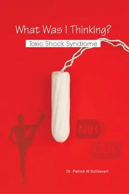 Was habe ich mir nur dabei gedacht? Das Toxische Schocksyndrom - What Was I Thinking? Toxic Shock Syndrome