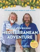 Das mediterrane Abenteuer der haarigen Biker: 150 einfache und leckere Rezepte zum Nachkochen für zu Hause - The Hairy Bikers' Mediterranean Adventure: 150 Easy and Tasty Recipes to Cook at Home