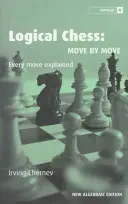 Logisches Schach: Zug für Zug: Jeder Zug wird erklärt - Logical Chess: Move by Move: Every Move Explained