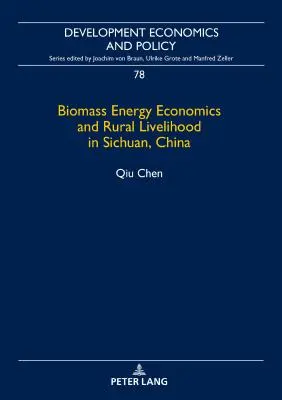 Biomasse-Energiewirtschaft und ländlicher Lebensunterhalt in Sichuan, China - Biomass Energy Economics and Rural Livelihood in Sichuan, China