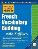 Übung macht den Meister Französisch Wortschatzaufbau mit Suffixen und Präfixen: (Anfänger bis Mittelstufe) 200 Übungen + Flashcard App - Practice Makes Perfect French Vocabulary Building with Suffixes and Prefixes: (Beginner to Intermediate Level) 200 Exercises + Flashcard App