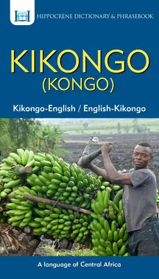 Kikongo-Englisch/Englisch-Kikongo (Kongo) Wörterbuch & Phrasebook - Kikongo-English/ English-Kikongo (Kongo) Dictionary & Phrasebook