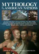 Mythologie der amerikanischen Völker: Eine illustrierte Enzyklopädie der Götter, Helden, Geister, heiligen Orte, Rituale und uralten Glaubensvorstellungen der Nordamerikaner - Mythology of the American Nations: An Illustrated Encyclopedia of the Gods, Heroes, Spirits, Sacred Places, Rituals and Ancient Beliefs of the North A