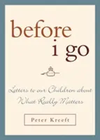 Bevor ich gehe: Briefe an unsere Kinder über das, was wirklich wichtig ist - Before I Go: Letters to Our Children about What Really Matters