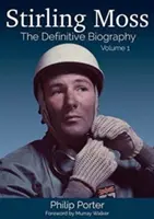 Stirling Moss: Die endgültige Biografie Band 1 - Stirling Moss: The Definitive Biography Volume 1