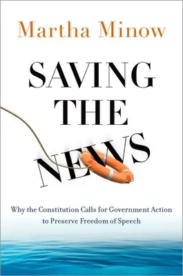 Die Rettung der Nachrichten: Warum die Verfassung staatliche Maßnahmen zur Wahrung der Meinungsfreiheit fordert - Saving the News: Why the Constitution Calls for Government Action to Preserve Freedom of Speech