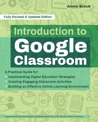 Einführung in Google Classroom: Ein praktischer Leitfaden für die Umsetzung digitaler Bildungsstrategien, die Erstellung ansprechender Aktivitäten im Klassenzimmer und den Aufbau eines - Introduction to Google Classroom: A Practical Guide for Implementing Digital Education Strategies, Creating Engaging Classroom Activities, and Buildin