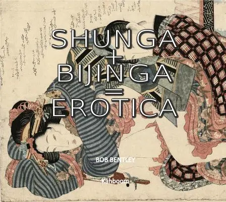 Shunga + Bijinga = Erotik - Shunga + Bijinga = Erotica