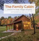 Die Familienhütte: Inspiration für Camps, Cottages und Hütten - The Family Cabin: Inspiration for Camps, Cottages, and Cabins