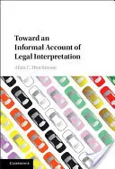 Auf dem Weg zu einer informellen Darstellung der Rechtsauslegung - Toward an Informal Account of Legal Interpretation
