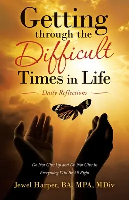 Die schwierigen Zeiten im Leben durchstehen: Tägliche Reflexionen - Getting Through the Difficult Times in Life: Daily Reflections