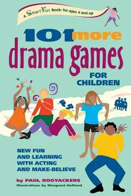 101 Weitere Theaterspiele für Kinder: Neuer Spiel- und Lernspaß mit Schauspiel und Maske - 101 More Drama Games for Children: New Fun and Learning with Acting and Make-Believe