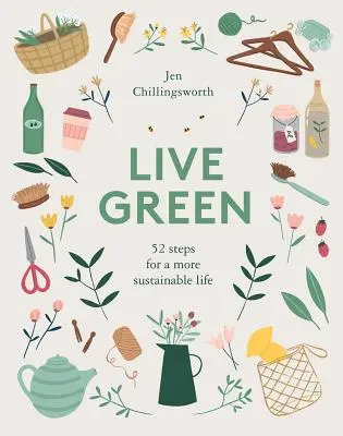 Grün leben: 52 Schritte für ein nachhaltigeres Leben - Live Green: 52 Steps for a More Sustainable Life