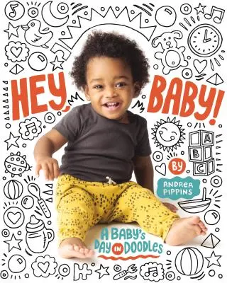 Hey, Baby!: Ein Babytag in Kritzeleien - Hey, Baby!: A Baby's Day in Doodles