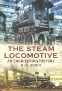 Die Dampflokomotive: Eine Geschichte der Technik - The Steam Locomotive: An Engineering History