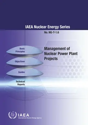 Management von Kernkraftwerksprojekten: IAEA-Reihe Kernenergie Nr. Ng-T-1.6 - Management of Nuclear Power Plant Projects: IAEA Nuclear Energy Series No. Ng-T-1.6