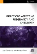 Infektionen in der Schwangerschaft und bei der Geburt (Bothamley Judy (University of West London UK)) - Infections Affecting Pregnancy and Childbirth (Bothamley Judy (University of West London UK))