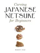 Japanische Netsuke schnitzen für Anfänger - Carving Japanese Netsuke for Beginners