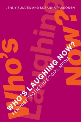 Who's Laughing Now? Feministische Taktiken in den sozialen Medien - Who's Laughing Now?: Feminist Tactics in Social Media