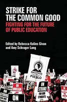 Streik für das Gemeinwohl: Kampf für die Zukunft der öffentlichen Bildung - Strike for the Common Good: Fighting for the Future of Public Education