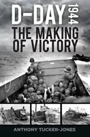 D-Day 1944: Die Entstehung des Sieges - D-Day 1944: The Making of Victory