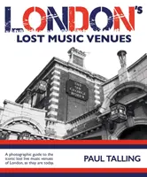 LONDONS VERLORENE MUSIKLOKALE - LONDON'S LOST MUSIC VENUES