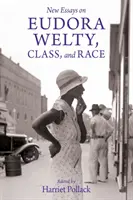 Neue Aufsätze über Eudora Welty, Klasse und Ethnie - New Essays on Eudora Welty, Class, and Race